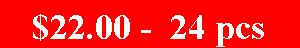 Text Box: $22.00 -  24 pcs